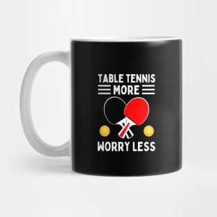 Table Tennis More Worry Less Mug